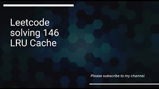 Leetcode solving 146 LRU Cache