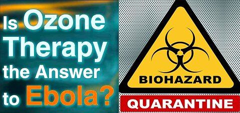 IS OZONE THERAPY THE ANSWER TO EBOLA-HEMMORHAGIC FEVERS-AUTOIMMUNE DISEASE?