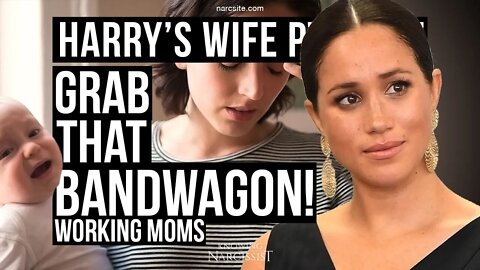 Harry´s Wife Part 96.17 Grab That Bandwagon : Working Moms (Meghan Markle)