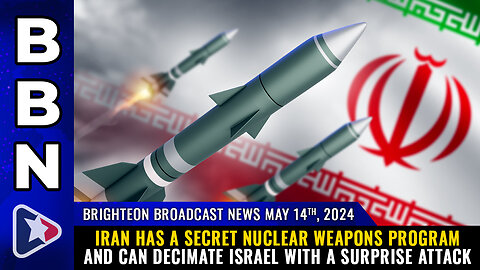 Situation Update, May 14, 2024 - Iran Has A Secret Nuclear Weapons Program & Can Decimate Israel With A Surprise Attack! - Mike Adams 