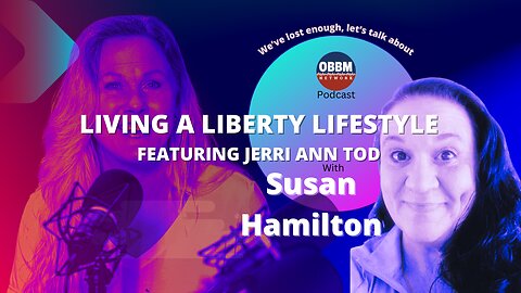 Living A Liberty Lifestyle With Jerri Ann Tod - OBBM Network Podcast