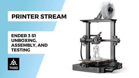 Ender 3 S1 Unboxing, Assembly, and Testing | Livestream | 8PM CST 3/23/22