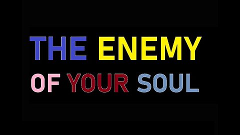 The Enemy of Your Soul! 11/26/2023