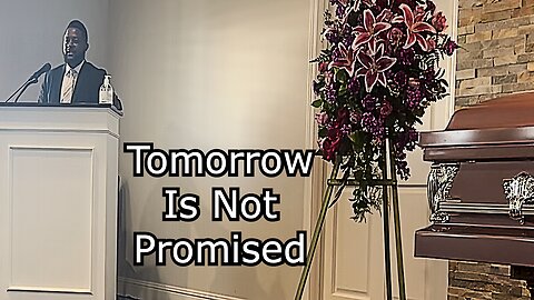 Tomorrow Is Not Promised