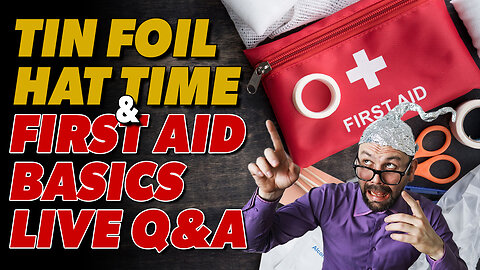 Basic First Aid, Wound Care & Tin Foil Hat Time