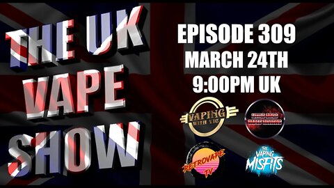 The UK Vape Show - Episode 309