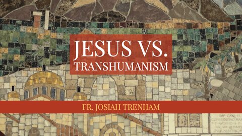 Jesus vs. Transhumanism