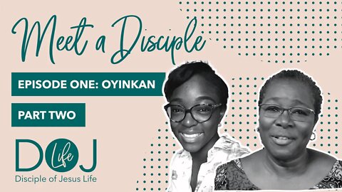 MEET A DISCIPLE OF JESUS, OYINKAN. PART 2