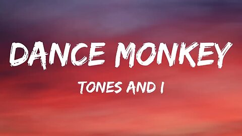 Tones and I - Dance Monkey (Lyrics)