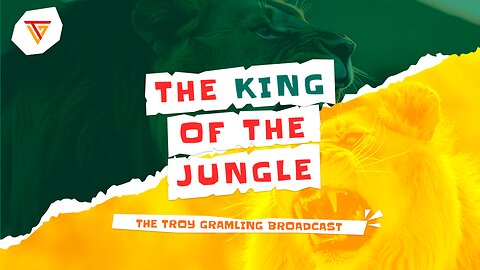The Troy Gramling Broadcast: King of the Jungle