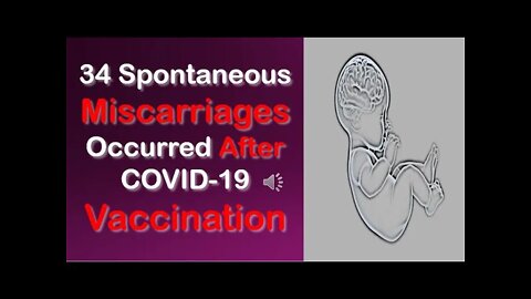 U.S. 34 miscarriages from covid vaccines