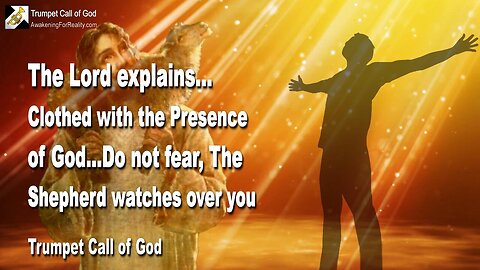 Jan 29, 2005 🎺 Clothed with the Presence of God... Fear not, the Shepherd watches over you