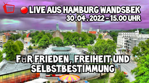 LIVE AUS HAMBURG WANDSBEK - Demo für Frieden, Freiheit und Selbstbestimmung - 30.04.2022