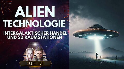 Alien Technologie - Intergalaktischer Handel und 5D Raumstationen [Astralreisen]