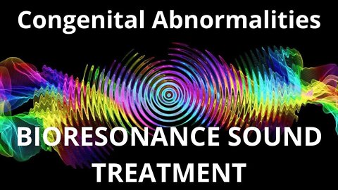 Congenital Abnormalities_Resonance therapy session_BIORESONANCE SOUND THERAPY