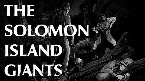 Japanese Encounters with Man-Eating Creatures | The Solomon Island Giants