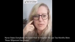 Nurse States Everybody On Covid Floor In Hospital The Last Two Months Were Those Vaccinated