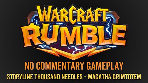 WarCraft Rumble - No Commentary Gameplay - Storyline Thousand Needles - Magatha Grimtotem