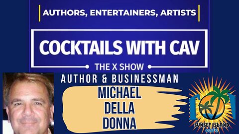 Ep. 5: Cocktails With Cav & The President of Sunset Island Music TV/Author Michael Della Donna!