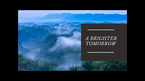 3 Reasons you can have A Brighter Tomorrow