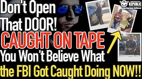 Don't Open That DOOR! CAUGHT ON TAPE! You Won't Believe What the FBI Got BUSTED Doing Now!