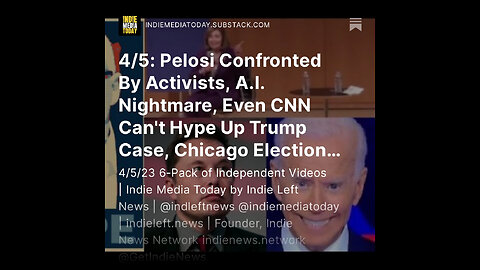 4/5: Pelosi Confronted By Activists, A.I. Nightmare, Even CNN Can't Hype Up Trump Case +