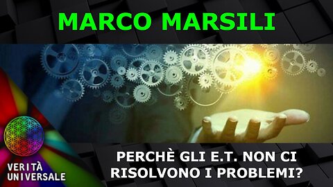 Marco Marsili - Perché gli E.T. non ci risolvono i problemi?