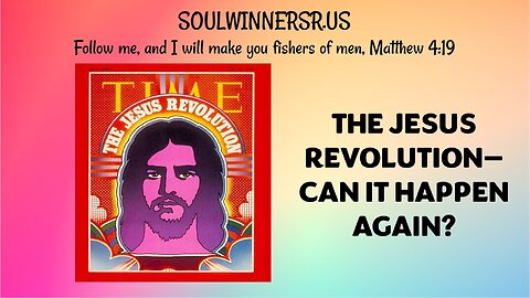 THE JESUS REVOLUTION: CAN IT HAPPEN AGAIN?