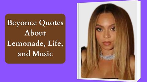 Beyonce Quotes About Lemonade, Life, and Music