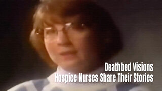 Deathbed Visions - Hospice Nurses Share Their Stories