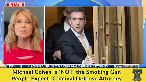 Michael Cohen Is ‘NOT’ the Smoking Gun People Expect: Criminal Defense Attorney
