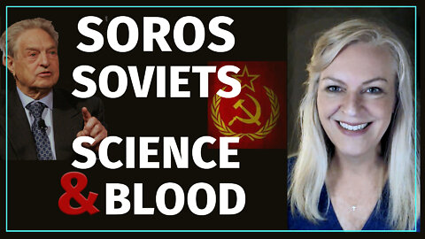 Soros, Soviets, Science and Blood - Fascinating History!