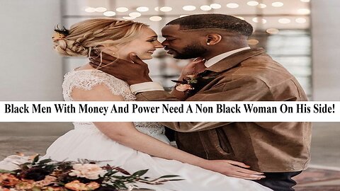 Black Men With Money Should Be With Non Black Women & Here Is Why! (Live Broadcast)