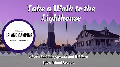 Walk to the lighthouse from River's End Campground and RV Park on Tybee Island Georgia