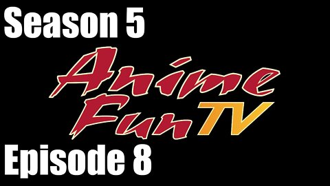 AnimeFunTV - Season 5 - Episode 8 (July 16, 2015)