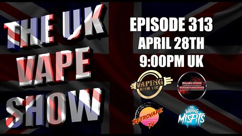 The UK Vape Show - Episode 313