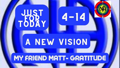 "Just for Today N A" Daily Meditation - A new vision-4-14#jftguy #jft