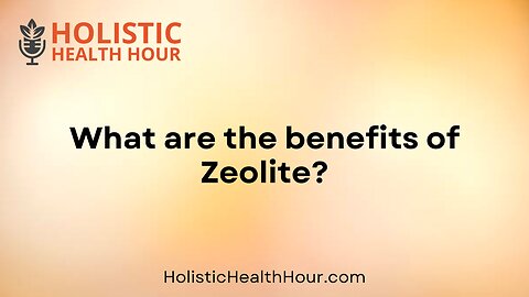 What are the benefits of Zeolite?