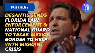 DeSantis Sends Florida Law Enforcement & National Guard to Texas-Mexico Border to Help With Migrant