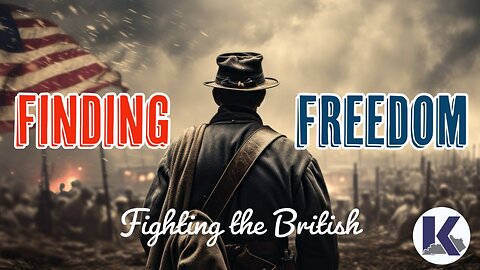 Finding Freedom - FIGHTING THE BRITISH