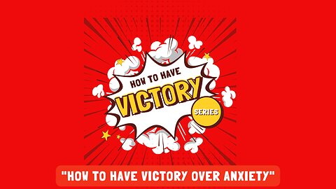 Live from THE HUB: Lesson 11 - "How to have Victory over Anxiety."