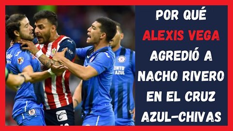 ¿Por qué Alexis Vega agredió a Nacho Rivero en el Cruz Azul-Chivas? - Chivas Noticias Hoy