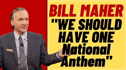 BILL MAHER Doesn't Want Two National Anthems