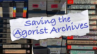 Saving the Agorist Archives