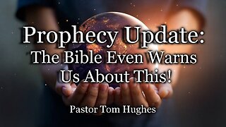 Prophecy Update: The Bible Even Warns Us About This!