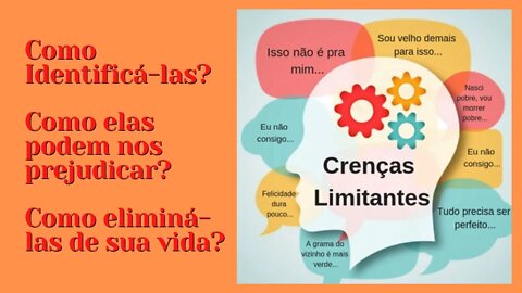 Aprenda como eliminar as Crenças Limitantes de sua vida!