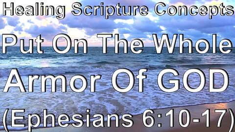 Healing Scriptures Concepts 39 ✝️ Ephesians 6:10-17 📖 Put On The Whole Armor Of GOD #healingverses