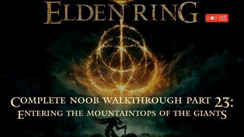 Elden Ring Complete Noob Walkthrough Part 23: Entering the Mountaintops of the Giants
