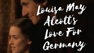 Louisa May Alcott´s Love For Germany (Little Women Documentary)