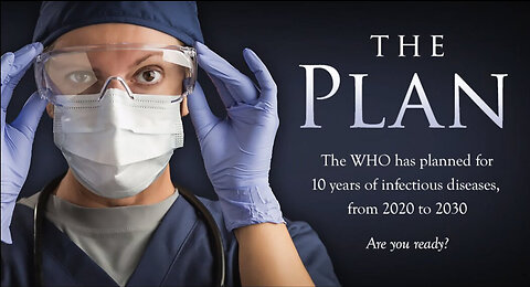 THE PLAN - WHO Plans For 10 Years Of Pandemics, From 2020 To 2030